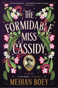 The Formidable Miss Cassidy (A Novel) by Meihan Boey, 9780063447417