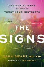 The Signs (The New Science of How to Trust Your Instincts) by Tara Swart, MD, PhD, 9780063456860