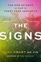 The Signs (The New Science of How to Trust Your Instincts) by Tara Swart, MD, PhD, 9780063456860
