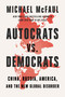 Autocrats vs. Democrats (China, Russia, America, and the New Global Disorder) by Michael McFaul, 9780358677871