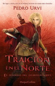 Traición en el Norte (Betrayal in the North) (El Sendero del Guardabosques, Libro 4 (Path of the Ranger Book 4)) (Spanish Edition) by Pedro Urvi, 9788410640160