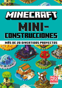 Minecraft oficial: Miniconstrucciones (Minecraft Bite-Size Builds - Spanish Edit) by Mojang AB, 9788418774072