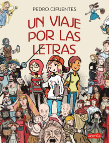 Un viaje por las letras (A journey through letters -) (Spanish Edition) by Pedro Cifuentes, 9788418774034