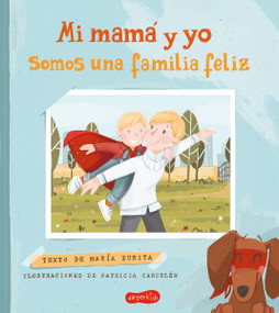 Mi mamá y yo somos una familia feliz (My mom and I are a happy family - Spanish) by María Zurita, 9788418774843