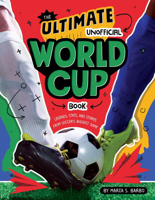 The Ultimate Unofficial World Cup Book (Legends, Stats, and Stories from Soccer's Biggest Game) by Maria S. Barbo, 9780063468405