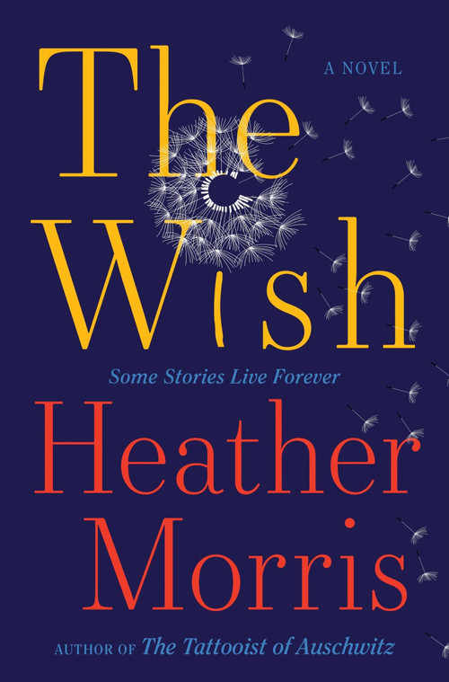 The Wish (A Novel) by Heather Morris, 9780063497221