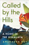 Called by the Hills (A Home in the Himalaya) by Anuradha Roy, 9780063491830