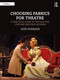 Choosing Fabrics for Theatre (A Practical Guide to Textiles for Costume and Prop Artisans) by Judy Ryerson, 9781032863344
