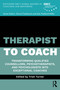 Therapist to Coach (Transforming Qualified Counsellors, Psychotherapists and Psychologists into Exceptional Coaches) by Trish Turner, 9781041127635