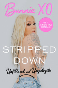 Stripped Down (Unfiltered and Unapologetic) by Bunnie Xo, 9780063445192