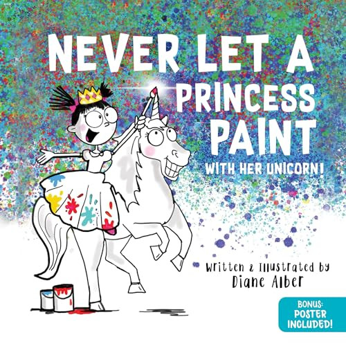 Never Let a Princess Paint (with her Unicorn!) by Diane Alber, 9781464259326