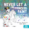Never Let a Princess Paint (with her Unicorn!) by Diane Alber, 9781464259326