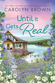 Until It Gets Real by Carolyn Brown, 9781464219481
