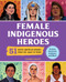 Female Indigenous Heroes (51 North American Women from the 1800s to Today) by Katrina Phillips, Tai Silva, 9798886081688