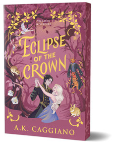 Eclipse of the Crown (Deluxe Edition) (A Novel) by A. K. Caggiano, 9781464250644