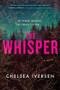 The Whisper (A Novel) by Chelsea Iversen, 9781464252297
