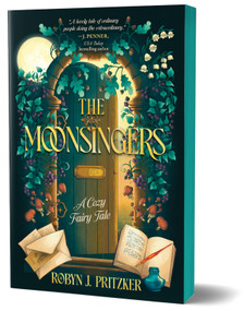 The Moonsingers (Deluxe Edition) (A Cozy Fairy Tale) by Robyn J Pritzker, 9781464262890