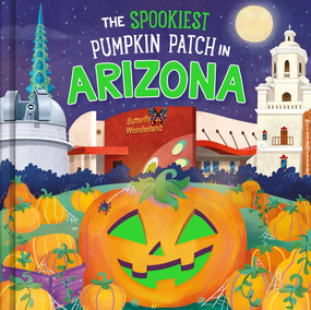 The Spookiest Pumpkin Patch in Arizona by Louise Martin, Gabriele Tafuni, 9781464263675