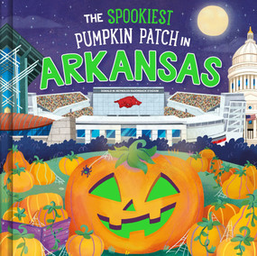 The Spookiest Pumpkin Patch in Arkansas by Louise Martin, Gabriele Tafuni, 9781464263682