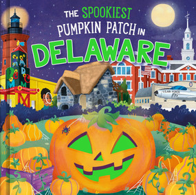 The Spookiest Pumpkin Patch in Delaware by Louise Martin, Gabriele Tafuni, 9781464263767