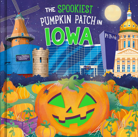 The Spookiest Pumpkin Patch in Iowa by Louise Martin, Gabriele Tafuni, 9781464263835