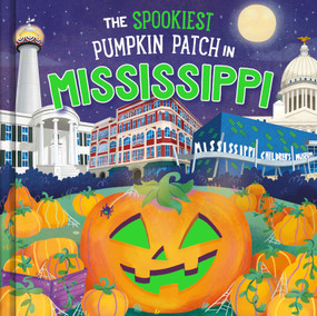The Spookiest Pumpkin Patch in Mississippi by Louise Martin, Gabriele Tafuni, 9781464263934