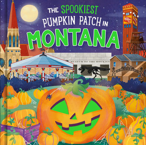 The Spookiest Pumpkin Patch in Montana by Louise Martin, Gabriele Tafuni, 9781464263958