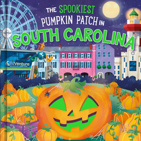 The Spookiest Pumpkin Patch in South Carolina by Louise Martin, Gabriele Tafuni, 9781464264146
