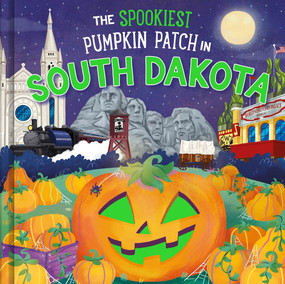 The Spookiest Pumpkin Patch in South Dakota by Louise Martin, Gabriele Tafuni, 9781464264153