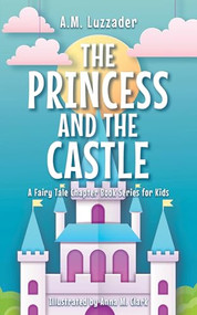 The Princess and the Castle - 9781464269028 by Anna M. Clark, A.M. Luzzader, 9781464269028