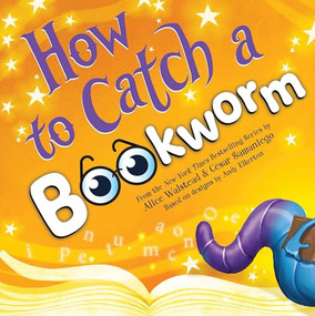 How to Catch a Bookworm by Alice Walstead, Andy Elkerton, César Samaniego, 9781464289392