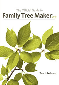 The Official Guide to Family Tree Maker (2010) by Tana L. Pedersen, 9781630264581