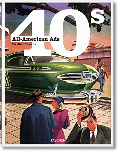 All-American Ads of the 40s by Jim Heimann, W.R. Wilkerson, Benedikt Taschen, 9783836551311