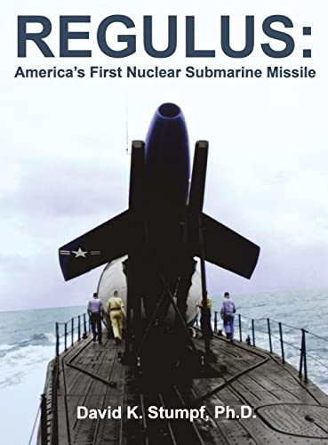 Regulus (America's First Nuclear Submarine Missile) by David K. Stumpf, 9781596521834