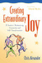Creating Extraordinary Joy (A Guide to Authenticity, Connection and Self-Transformation) - 9780897933346 by Chris Alexander, Deborah Waitley, 9780897933346