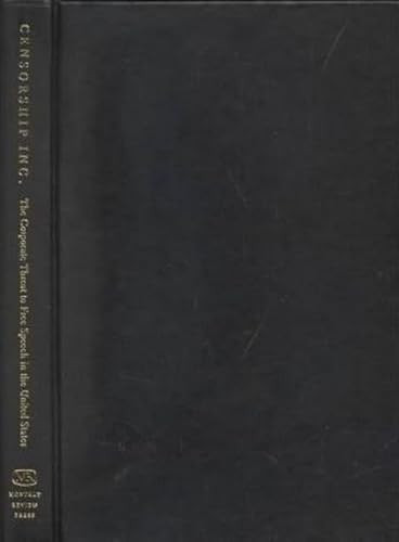 Censorship, Inc. (The Corporate Threat to Free Speech in the United States) by Lawrence Soley, 9781583670675