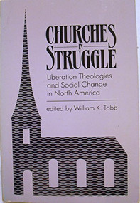 Churches in Struggle (Liberation Theologies and Social Change in North America) by William K. Tabb, 9780853456933