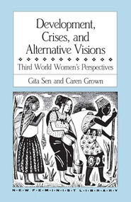 Development, Crises and Alternative Visions (Third World Women's Perspectives) by Gita Sen, Caren Grown, 9780853457183