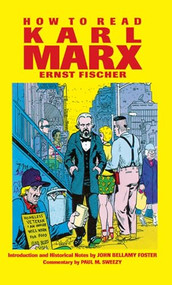 How To Read Karl Marx by Ernst Fischer, Franz Marek, 9780853459736