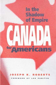 In the Shadow of Empire (Canada for Americans) by Joseph K. Roberts, 9780853459972