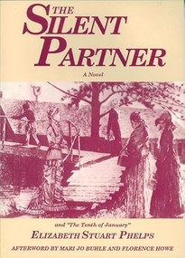 The Silent Partner (Including "The Tenth of January") by Elizabeth Stuart Phelps, Mari Jo Buhle, 9780935312089