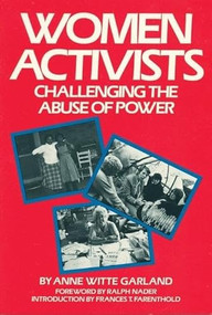 Women Activists (Challenging the Abuse of Power) by Anne Witte Garland, Frances T. Farenthold, 9780935312805
