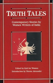 Truth Tales (Contemporary Stories by Women Writers of India) by Kali for Women, Meena Alexander, 9781558610125