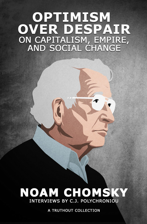 Optimism over Despair (On Capitalism, Empire, and Social Change) - 9781642591088 by Noam Chomsky, C.J. Polychroniou, 9781642591088