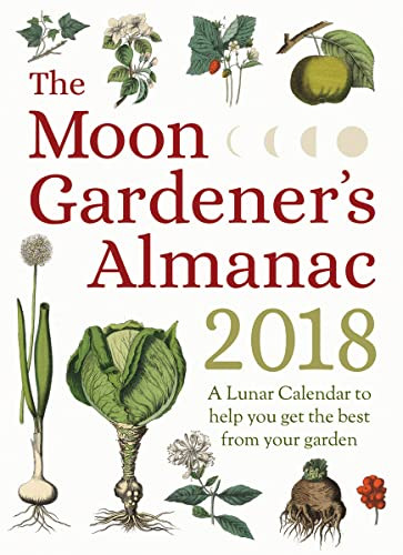 The Moon Gardener's Almanac: A Lunar Calendar to Help You Get the Best From Your Garden (2018) by Thérèse Trédoulat, Mado Spiegler, 9781782504252