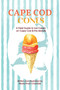 Cape Cod Cones (A Field Guide to Ice Cream on Cape Cod & the Islands) by Maria Finch Chandler, 9780764371646