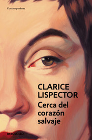 Cerca del corazón salvaje / Near to the Wild Heart (Spanish Edition) by Clarice Lispector, 9788466381765