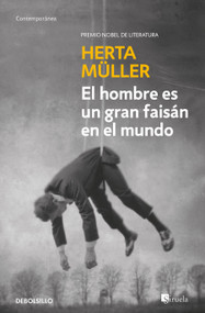 El hombre es un gran faisán en el mundo / Man Is a Great Pheasant in the World (Spanish Edition) by Herta Müller, 9786287824027