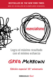 Esencialismo (Edición especial 10.º aniversario) / Essentialism (10th Anniversary Special Edition) (Spanish Edition) by Greg McKeown, 9786073864596