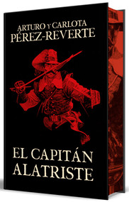 El capitán Alatriste (edición especial limitada con cantos pintados) / Captain Alatriste (Limited Edition with Sprayed Edges) (Spanish Edition) by Arturo Pérez-Reverte, Carlota Pérez-Reverte, 9788466375054